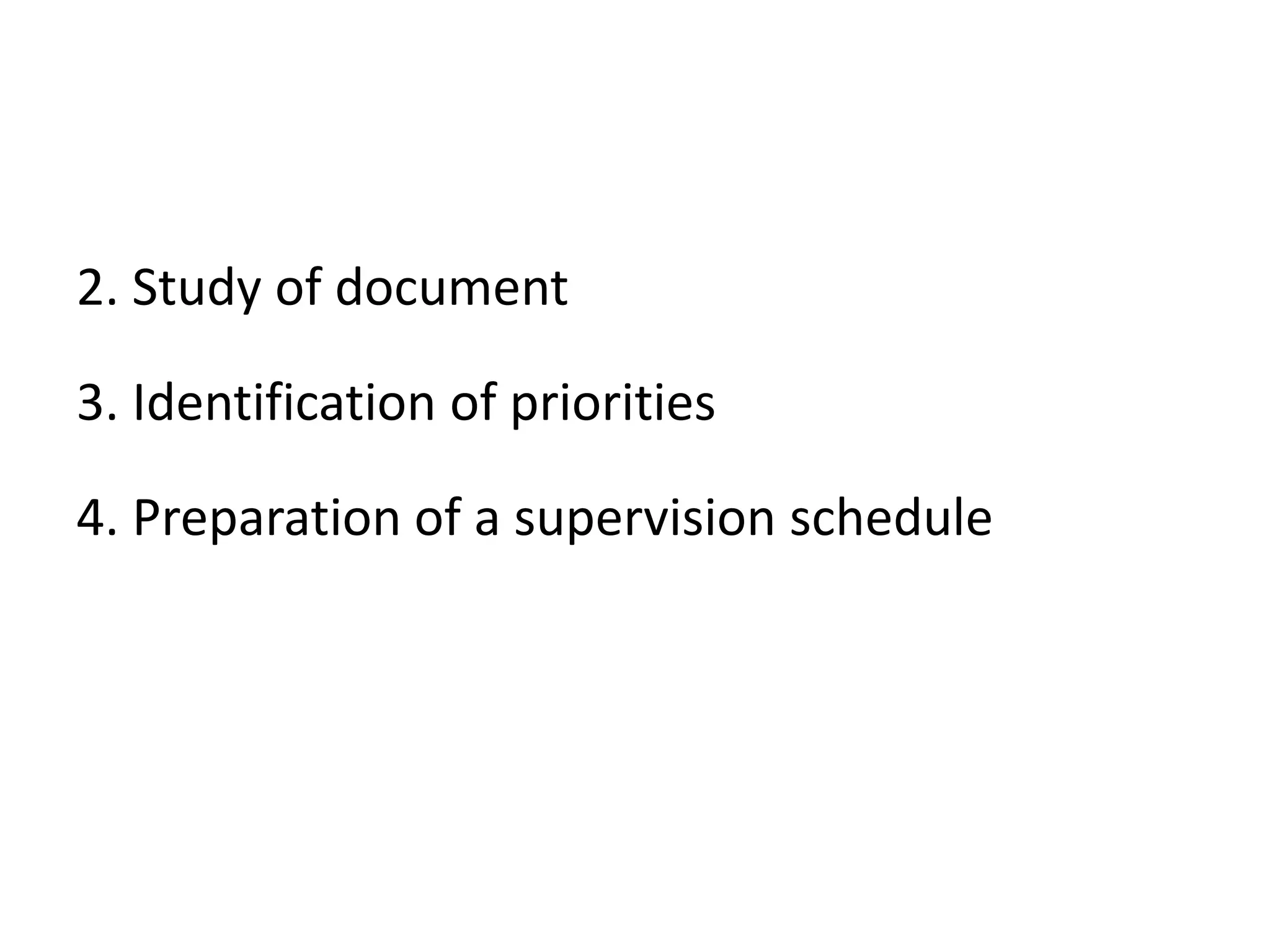 2. Study of document
3. Identification of priorities
4. Preparation of a supervision schedule
 