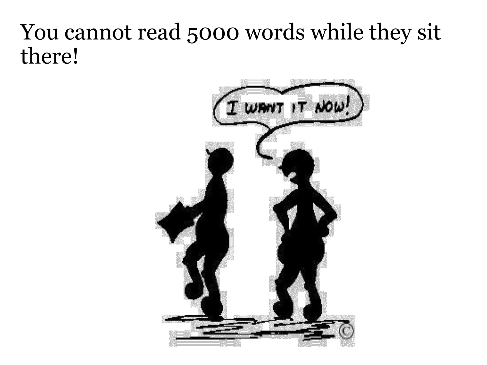 You cannot read 5000 words while they sit
there!
 