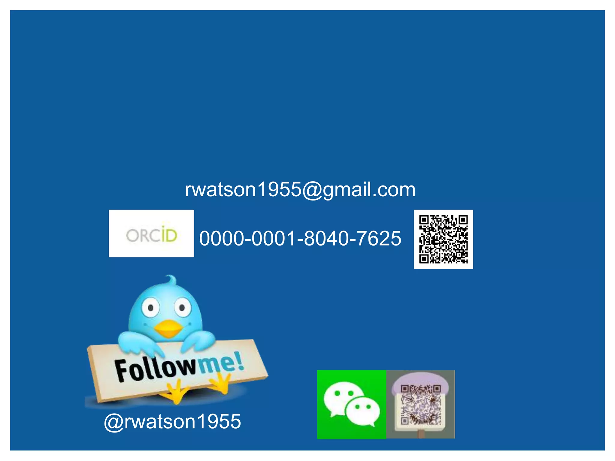 rwatson1955@gmail.com
0000-0001-8040-7625
@rwatson1955
 