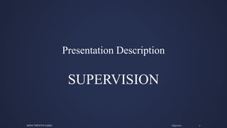 Presentation Description
SUPERVISION
6/9/2020NIDHI TRIPATHI KGMU 2
 