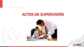 ACTOS DE SUPERVISIÓN
 