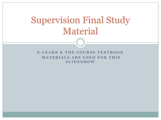 Supervision final study material