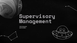 Supervisory
Management
Zafira Nurjuwita
(6019210087)
 