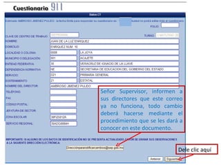 Señor Supervisor, informen a sus directores que este correo ya no funciona, todo cambio deberá hacerse mediante el procedimiento que se les dará a conocer en este documento. Dele clic aquí  