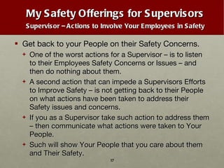 My Safety Offerings for Supervisors Supervisor – Actions to Involve Your Employees in Safety <ul><li>Get back to your Peop...