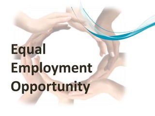 Equal
Employment
Opportunity
 
