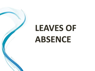 LEAVES OF
ABSENCE
 
