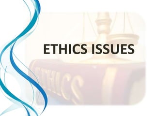 ETHICS ISSUES
 