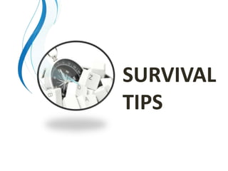 SURVIVAL
TIPS
 