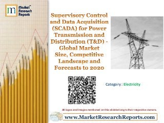 www.MarketResearchReports.com
Category : Electricity
All logos and Images mentioned on this slide belong to their respective owners.
 