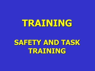 TRAINING
SAFETY AND TASK
TRAINING
 