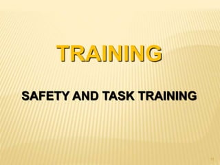 TRAINING
SAFETY AND TASK TRAINING
11
 