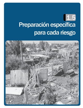 1.5
Preparación especíﬁca
     para cada riesgo
 