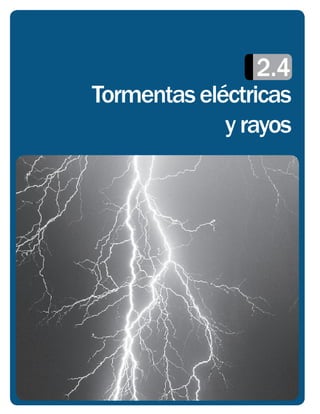 2.4
Tormentas eléctricas
             y rayos
 
