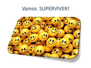 Vamos SUPERVIVER!
 
