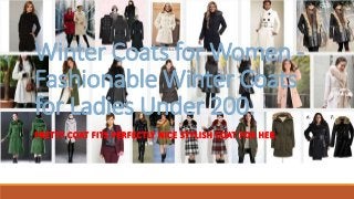 Winter Coats for Women - Fashionable Winter Coats for Ladies Under 200