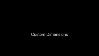 Custom Dimensions

 