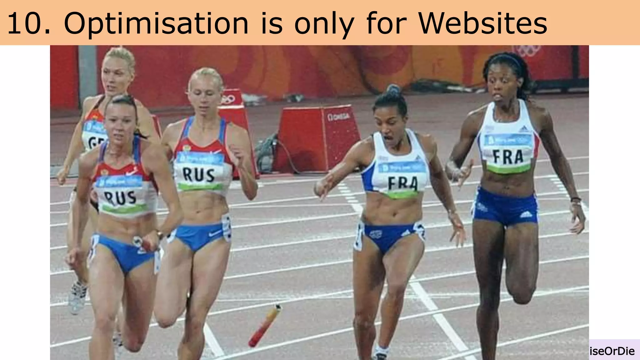 10. Optimisation is only for Websites
@OptimiseOrDie
 