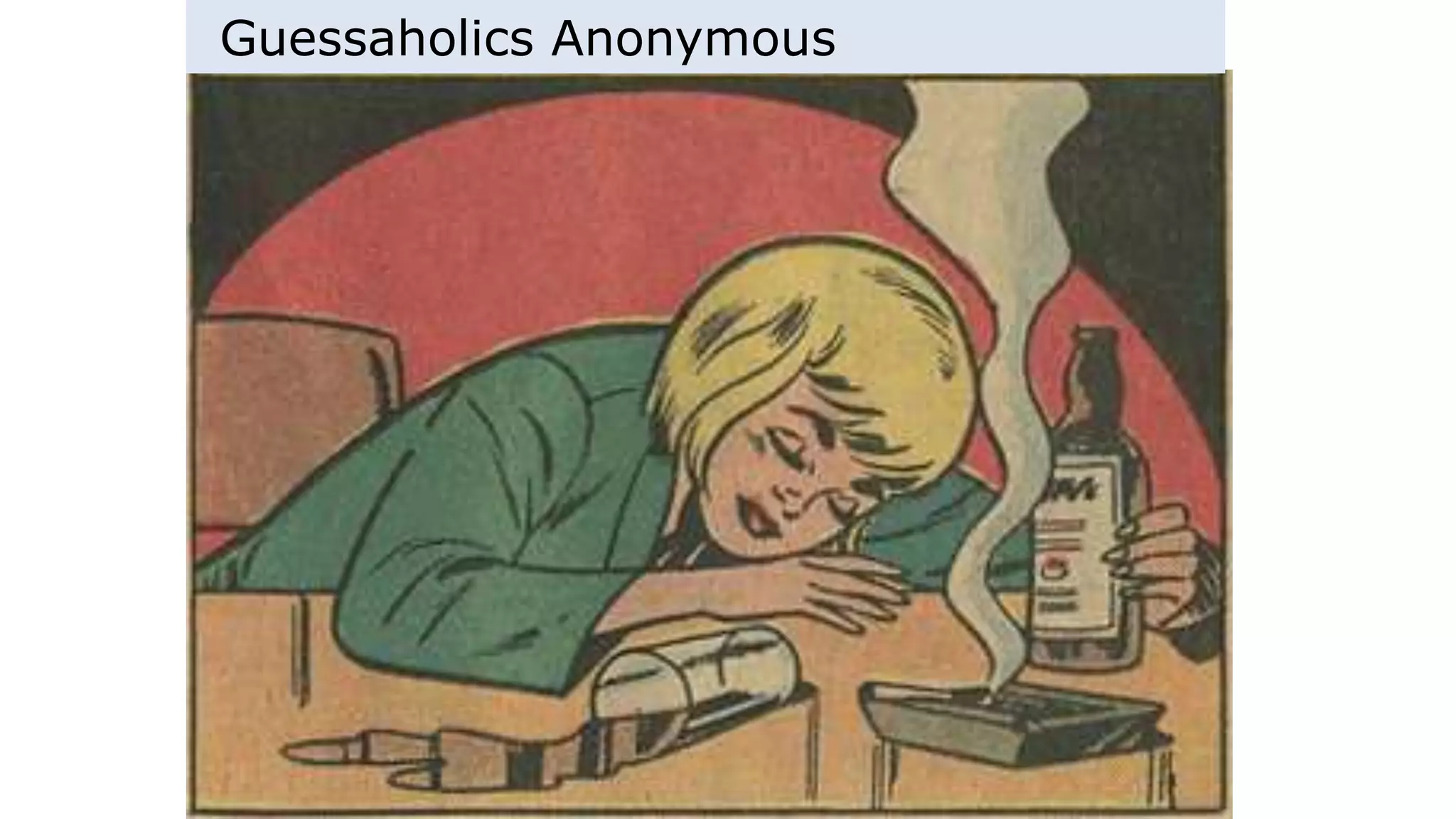 Guessaholics Anonymous
 