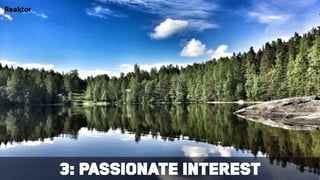 treat content as a product3: Passionate interest
 