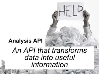 Examples of actionable analysis APIs
• Visualisations for decision support (dashboards)
• Multivariant testing
• Bid manag...