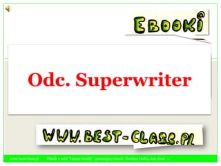 Odc. Superwriter www.best-class.pl         Filmik z serii &quot;Happy family&quot;, promujący ebook  Eweliny Golby„Jak pisać ….” 