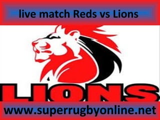live match Reds vs Lions
www.superrugbyonline.net
 