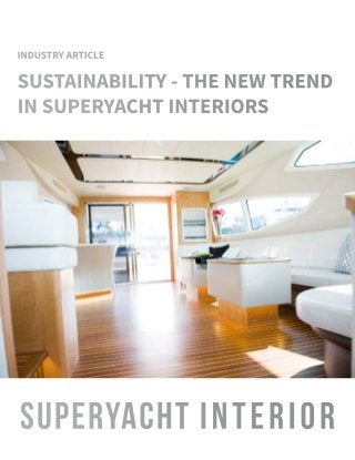 SUSTAINABILITY - THE NEW TREND
IN SUPERYACHT INTERIORS
INDUSTRY ARTICLE
 