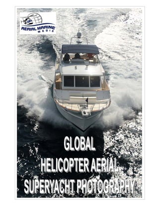 GLOBAL
   HELICOPTER AERIAL
SUPERYACHT PHOTOGRAPHY
 