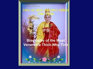 Biography of the Most Venerable Thich Nhu Tinh TIỂU SỬ HÒA THƯỢNG TH Í CH NHƯ TỊNH 