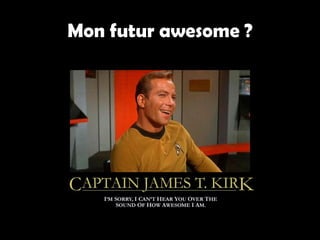 Mon futur awesome ?
