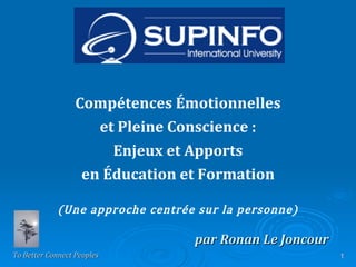par Ronan Le Joncour Compétences Émotionnelles et Pleine Conscience : Enjeux et Apports en Éducation et Formation (Une approche centrée sur la personne) 