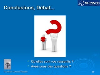 Conclusions, Débat... Qu’elles sont vos ressentis ? Avez-vous des questions ? 