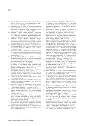 S 446




164. Katz PO. Treatment of gastroesophageal reflux disease:              181. Paschoaln IA, Pereira MC, Vilalba WO. Controvérsias
       use of algorithms to aid in management. Am J                             no tratamento das bronquiectasias. In: Sociedade
       Gastroenterol. 1999;94(11 Suppl):S3-10.                                  Paulista de Pneumologia e Tisiologia. Pneumologia
165 . Klinkenberg-Knol EC, Festen HP, Jansen JB, Lamers CB,                     Atualização e Reciclagem Rio de Janeiro: Revinter;
       Nelis F, Snel P, et al. Long-term treatment with                         2006. p. 101-8.
       omeprazole for refractory reflux esophagitis: efficacy            182. Bogossian M, Santoro IL, Jamnik S, Romaldin H.
       and safety. Ann Intern Med. 1994;121(3):161-7.                           Bronquiectasias: estudo de 314 casos. Tuberculose x
16 6 . Sandmark S, Carlsson R, Fausa O, Lundell L. Omeprazole                   não tuberculose. J. Pneumol. 1998;24(1):17-23.
       or ranitidine in the treatment of reflux esophagitis. Results     183 . Gomes M, Polônio I.B. Síndromes associadas às
       of a double-blind, randomized, Scandinavian multicenter                  bronquiectasias In: Sociedade Paulista de Pneumologia
       study. Scand J Gastroenterol. 1988;23(5):625-32.                         e Tisiologia. Pneumologia Atualização e Reciclagem.
167 . Donnellan C, Sharma N, Preston C, Moayyedi P. Medical                     Rio de Janeiro: Revinter; 2006. p. 113-9.
       treatments for the maintenance therapy of reflux                  18 4 . Bogossian M, Romaldini H Bronquiectsias. In: Prado FA,
       oesophagitis and endoscopic negative reflux disease.                     Ramos J, Do Valle JR, editores. Atualização Terapêutica.
       Cochrane Database Syst Rev. 2005;(2):CD003245.                           21a ed. São Paulo: Artes Médicas; 2003. p. 1461-4.
16 8 . Guidelines for surgical treatment of gastroesophageal             185. Irwin RS,Baumann MH, Bolser DC, Boulet LP, Braman
       reflux disease (GERD). Society of American Gastrointestinal              SS, Brightling CE, Brown KK, Canning BJ, Chang AB,
       Endoscopic Surgeons (SAGES). Surg Endosc.                                Dicpinigaitis PV, Eccles R, Glomb WB, Goldstein LB,
       1998;12(2):186-8.                                                        Graham LM, Hargreave FE, Kvale PA, Lewis SZ, McCool
169 . Allgood PC, Bachmann M. Medical or surgical treatment                     FD, McCrory DC, Prakash UB, Pratter MR, Rosen MJ,
       for chronic gastrooesophageal reflux? A systematic review                Schulman E, Shannon JJ, Smith Hammond C, Tarlo
       of published evidence of effectiveness. Eur J Surg.                      SM; American College of Chest Physicians (ACCP).
       2000;166(9):713-21.                                                      Diagnosis and management of cough executive
17 0 . Corey KE, Schmitz SM, Shaheen NJ. Does a surgical                        summary: ACCP evidence based clinical practice
       antireflux procedure decrease the incidence of esophageal                guidelines Chest. 2006:129(1 Suppl):1S-23S.
       adenocarcinoma in Barrett's esophagus? A meta-analysis.           186. Fiore Junior JF, de Lima VP, Paisani DM. Fisioterapia
       Am J Gastroenterol. 2003;98(11):2390-4.                                  respiratória In: Sociedade Paulista de Pneumologia e
171. Sontag SJ, O'Connell S, Khandelwal S, Miller T, Nemchausky                 Tisiologia. Pneumologia Atualização e Reciclagem. Rio
       B, Schnell TG, Serlovsky R. Most asthmatics have                         de Janeiro: Revinter; 2006. p. 111-2.
       gastroesophageal reflux with or without bronchodilator            187. Sociedade de Pneumologia e Tisiologia. II Diretrizes
       therapy. Gastroenterology. 1990;99(3):613-20.                            Brasileiras para Tuberculose. J Bras Pneumol.
172. Choy D, Leung R. Gastro-oesophageal reflux disease                         2004;30(Supl 1):
       and asthma. Respirology. 1997;2(3):163-8.                         188. Brasil. Ministério da Saúde. Controle da Tuberculose:
173. Field SK, Gelfand GA, McFadden SD. The effects of                          uma proposta de integração ensino-seviço. 5a ed. Rio
       antireflux surgery on asthmatics with gastroesophageal                   de Janeiro: Funasa /CRPHF/ SBPT; 2002.
       reflux. Chest. 1999;116(3):766-74.                                189. Conde MB, Soares SL, Mello FC, Resende VM, Almeida
174. Kahrilas PJ. Gastroesophageal reflux disease. JAMA.                        LL, Kritski AL et al. Comparison of sputum induction
       1996;276(12):983-8.                                                      with fiber-optic bronchoscopy in the diagnosis of
175. Simpson WG. Gastroesophageal reflux disease and                            tuberculosis; experience at an acquired immune
       asthma. Diagnosis and management. Arch Intern Med.                       deficiency syndrome reference center in Rio de Janeiro,
       1995;155(8):798-803.                                                     Brazil. Am J Respir Crit Care Med. 2000;162(6): 2238-
176. Winter DC, Brennan NJ, O'Sullivan G. Reflux induced                        40.
       respiratory disorders. Journal of the Irish Colleges of           190. Kritski A L, Conde M B, Souza G R M. In: Tuberculose
       Physicians and Surgeons 1997;26(3):202-210.                              do ambulatório a enfermaria. 2a ed. Rio de Janeiro:
177 . Field SK, Sutherland LR. Does medical antireflux therapy                  Atheneu; 2000.
       improve asthma in asthmatics with gastroesophageal                191. Rosemberg J, Tarantino A B. Tuberculose. In: Tarantino
       reflux?: a critical review of the literature. Chest.                     A B, editor. Doenças pulmonares. 5a ed. Rio de Janeiro:
       1998;114(1):275-83.                                                      Guanabara Koogan; 2002. p.294-380.
178 . Gibson PG, Henry PL, Coughlan JL. Gastro-oesophageal               192. Gutierrez R S, Santos B R, Espina CAV, Azambuja HCP,
       reflux treatment for asthma in adults and children                       Silva LCC. Tuberculose. In: Silva LCC, editor. Condutas
       (Cochrane Review). In: The Cochrane Library, Issue 2,                    em pneumologia. 2a ed. Rio de Janeiro: Revinter; 2001.
       2005. Oxford: Update Software.                                           p. 412-44.
17 9 . Catarci M, Gentileschi P, Papi C, Carrara A, Marrese R, Gaspari   193. Marguet C, Jouen-Boedes F, Dean TP, Warner JO.
       AL, Grassi GB. Evidence-based appraisal of antireflux                    Bronchoalveolar cell profiles in children with asthma,
       fundoplication. Ann Surg. 2004;239(3):325-37.                            infantile wheeze, chronic cough, or cystic fibrosis. Am
18 0 . Johnson DA. Endoscopic therapy for gastroesophageal                      J Respir Crit Care Med. 1999;159(5 Pt 1):1533-40.
       reflux disease: a systematic review. Minerva Gastroenterol        194. Faniran AO, Peat JK, Woolcock AJ. Persistent cough:
       Dietol. 2004;50(3):239-51.                                               is it asthma? Arch Dis Child. 1998;79(5):411-4.




J Bras Pneumol. 2006;32(Supl 6):S 403-S 446
 