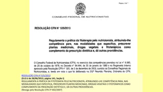 RESOLUÇÃO CFN nº 525/2013
(D.O.U de 28/06/2013, página 141, Seção I)
REGULAMENTA A PRÁTICA DA FITOTERAPIA PELO NUTRICIONISTA, ATRIBUINDO-LHE COMPETÊNCIA PARA, NAS
MODALIDADES QUE ESPECIFICA, PRESCREVER PLANTAS MEDICINAIS, DROGAS VEGETAIS E FITOTERÁPICOS COMO
COMPLEMENTO DA PRESCRIÇÃO DIETÉTICA E, DÁ OUTRAS PROVIDÊNCIAS.
(Revoga pela Resolução CFN nº 402/2007)
 