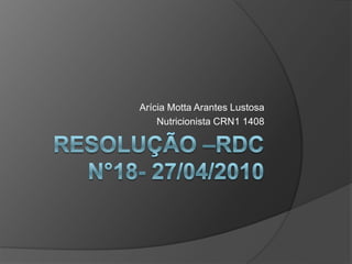 Arícia Motta Arantes Lustosa
    Nutricionista CRN1 1408
 