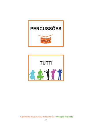 Suplemento do(a) aluno(a) do Projeto Guri Iniciação musical 2
115
 