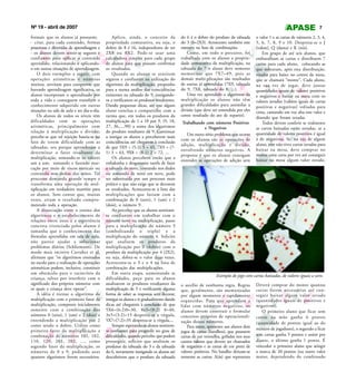 Nº 19 - abril de 2007                                                                                                                                                     7

formais que os alunos já possuem;               Aplico, ainda, o conceito da             do 6 é o dobro do produto da tabuada        o valor 1 e as cartas de números 2, 3, 4,
- criar, para cada conteúdo, formas         propriedade comutativa, ou seja, o           do 3 (6=2X3). Acrescento também este        5, 6, 7, 8, 9 e 10. Despreza-se o J
prazerosas e divertidas de aprendizagem e   dobro de 8 é 16, independente de ser         número na lista de combinações.             (valete), Q (dama) e K (reis).
- os alunos devem sentir-se seguros e       2X8 ou 8X2. Pode-se usar uma                    Como, em todo o percurso, foi                Em grupo de até seis alunos, que
confiantes para aplicar o conteúdo          calculadora simples para cada grupo          trabalhada com os alunos a proprie-         embaralham as cartas e distribuem 7
aprendido, relacionando e aplicando-        de alunos para que possam confirmar          dade comutativa da multiplicação, na        cartas para cada aluno, colocando as
o em outras situações de aprendizagem.      os resultados.                               tabuada do 7 o aluno deve somente           que sobraram, após esta distribuição,
    O dois exemplos a seguir, com               Quando os alunos se sentirem             memorizar que 7X7=49, pois as               viradas para baixo no centro da mesa,
operações aritméticas e números             seguros e confiantes na utilização do        demais multi-plicações são resultados       que se chamará “monte”. Cada aluno,
inteiros, serviram para comprovar que       algoritmo da multiplicação, proponho         de outras já aprendidas (7X9, tabuada       na sua vez de jogar, deve juntar
havendo aprendizagem significativa, os      para a turma análise das coincidências       do 9, 7X8, tabuada do 8, ...).              quantidades iguais de valores positivos
alunos incorporam o aprendizado por         existentes na tabuada do 9, instigando-         Uma vez aprendido o algoritmo da         e negativos e baixar na mesa com os
toda a vida e conseguem transferir o        os a verificarem os produtos resultantes.    multiplicação os alunos não têm             valores zerados (valores iguais de cartas
conhecimento adquirido em outras            Dando pequenas dicas, até que algum          grandes dificuldades para assimilar a       positivas e negativas) voltadas para
situações na sala de aula e no dia-a-dia.   aluno conclua e compartilhe com a            divisão (que deve ser entendida por eles    cima, cantando em voz alta este valor e
    Os alunos de todos os níveis têm        turma que, em todos os produtos da           como resultado do ato de repartir).
                                                                                                                                     dizendo que foram zeradas.
dificuldades com as operações               multiplicação de 1 a 10 por 9, (9, 18,        Trabalhando com números Positivos              Todos devem conferir se realmente
aritméticas, principalmente com             27, 36,...,90) a soma dos algarismos                     e Negativos                     as cartas baixadas estão zeradas, se a
relação à multiplicação e divisão;          do produto resultante dá 9. Continuar                                                    quantidade de valores positivos é igual
                                                                                            Um outro sério problema que ocorre
percebe-se que tal rejeição baseia-se no    a instigar os alunos a perceberem mais                                                   à de negativos. Se, na vez de algum
                                                                                         com os alunos são as operações de
fato de terem dificuldade com as            coincidências até chegarem à conclusão
                                                                                         adição, multiplicação e divisão,            aluno, este não tiver cartas zeradas para
tabuadas, ora porque aprenderam a           de que 5X9 = (5-1) 5 = 45, 7X9 = (7-
                                                                                         envolvendo números negativos. A             baixar na mesa, deve comprar no
determinar o fator resultante da            1) 3 = 63, 9X8 = (8-1) 2 = 72, ...
                                                                                         proposta é que os alunos consigam           monte uma carta por vez até conseguir
multiplicação, somando-se os valores            Os alunos percebem então que a
                                                                                         entender as operações de adição sem         baixar na mesa algum valor zerado.
um a um; somando e fazendo mar-             enfadonha e desgastante tarefa de fazer
cação por meio de riscos verticais ou       a tabuada do nove, contando nos dedos
contando nos dedos das mãos. Tal            ou somando de nove em nove, pode
processo demanda grande tempo e             ser substituída por um processo mais
transforma uma operação de mul-             prático e que não exige que se decorem
tiplicação em verdadeiro martírio para      os resultados. Acrescenta-se à lista das
os alunos. Sem contar que, muitas           multiplicações que faziam com a
vezes, erram o resultado compro-            combinação de 0 (zero), 1 (um) e 2
metendo toda a operação.                    (dois), o número 9.
    A dissociação entre o ensino dos            Ao perceber que os alunos sentiram-
algoritmos e o estabelecimento de           se confiantes em trabalhar com o
relações entre estes e a experiência        número nove na multiplicação, passo
concreta vivenciada pelos alunos é          para a multiplicação do número 3
tamanha que o conhecimento das              (simbolizando o triplo) e a
fórmulas aprendidas em sala de aula,        multiplicação do número 4. Solicito
não parece ajudar a solucionar              que analisem os produtos da
problemas diários (Schliemann). De          multiplicação por 2 (dobro) com o
modo mais incisivo Carraher et al.          produto da multiplicação por 4 (2X2),
afirmam que “os algoritmos ensinados        ou seja, dobra-se o valor duas vezes.
na escola para a realização de operações    Acrescenta-se o 3 e o 4 na lista de
aritméticas podem, inclusive, constituir    combinação das multiplicações.
um obstáculo para o raciocínio da               Em outra etapa, aumentando as
                                                                                                             Exemplo do jogo com cartas baixadas, de valores iguais a zero.
criança, talvez por interferir com o        dificuldades, peço para os alunos
significado dos próprios números com        analisarem os produtos resultantes da        o auxílio de nenhuma regra. Regras          Deverá comprar do monte quantas
os quais a criança deve operar”.            multiplicação de 5 e verificarem alguma      que, geralmente, são memorizadas            cartas forem necessárias até con-
    A idéia é treinar o algoritmo da        forma de saber as respostas sem decorar,     por algum momento e rapidamente             seguir baixar algum valor zerado
multiplicação com o primeiro fator da       instigar os alunos e ir gradualmente dando   esquecidas. Para que aprendam a             (quantidades iguais de positivos e
multiplicação, composto inicialmente        dicas até chegarem à conclusão de que        lidar com números negativos, os             negativos).
somente com a combinação dos                5X6=(6:2)0=30, 8x5=(8:2) 0=40,               alunos devem construir e formular              O primeiro aluno que ficar sem
números 0 (zero), 1 (um) e 2 (dois) e       3x5=(3:2)=15 despreza-se a vírgula,          conceitos próprios de operacionali-         cartas na mão ganha 6 pontos
entendendo a multiplicação por 2            5X7=(7:2)=35 despreza-se a vírgula,...       zação desses números.                       (quantidade de pontos igual ao do
como sendo o dobro. Utilizo como                Sempre esperando os alunos sentirem-         Para tanto, apresento aos alunos dois
primeiro fator da multiplicação a           se confiantes para progredir no grau de                                                  número de jogadores), o segundo a ficar
                                                                                         jogos de cartas (baralhos), que possuem
combinação de números 101, 102,             dificuldades, quando percebo que podem       cartas de cor vermelha, grifadas nos seus   sem cartas ganha 5 pontos e assim por
110, 120, 201, 202, ..., como               prosseguir, solicito que analisem os         cantos valores que devem ser chamados       diante, o último ganha 1 ponto. É
segundo fator da multiplicação, os          produtos da tabuada do 3 e da tabuada        de negativos e as cartas de cor preta de    vencedor o primeiro aluno que atingir
números de 0 a 9, podendo usar              do 6, novamente instigando os alunos até     valores positivos. No baralho deixam-se     a marca de 20 pontos (ou outro valor
quantos algarismos forem necessários.       descobrirem que o produto da tabuada         somente as cartas: A(ás) que representa     maior, dependendo do combinado
 