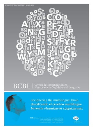 SUPLEMENTO ESPECIAL PUBLICITARIO | 18_MAYO_ 2010




             BCBL                                  Centro de Investigación en
                                                   Neurociencia Cognitiva del Lenguaje
 