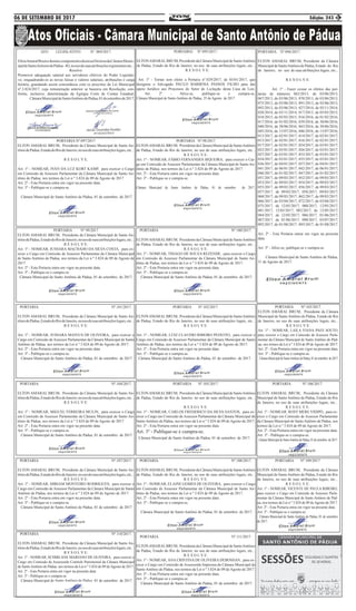 06 DE SETEMBRO DE 2017 Edição: 243 3
ATO LEGISLATIVO Nº. 004/2017.
EltonAmaralBrumedemaiscomponentesdamesaDiretoradaCâmaraMunic-
ipaldeSantoAntoniodePádua–RJ,nousodesuasatribuiçõesregimentaisetc...
Resolve:
Promover adequação salarial aos servidores efetivos do Poder Legislati-
vo, enquadrando-os as novas faixas e valores salariais, atribuições e carga
horária, guardando assim consonância com os preceitos da Lei Municipal
nº.3.824/2017, cuja remuneração anterior se baseava em Resolução, con-
forme, inclusive, determinação da Egrégia Corte de Contas Estadual.
CâmaraMunicipaldeSantoAntôniodePádua,01desetembrode2017.
PORTARIA Nº.095/2017.
ELTONAMARALBRUM, Presidente da Câmara Municipal de SantoAntônio
de Pádua, Estado do Rio de Janeiro, no uso de suas atribuições legais, etc...
R E S O L V E:
Art. 1º - Tornar sem efeito a Portaria n°.029/2017, de 03/01/2017, que
designou o Advogado PAULO BARBOSA PASSOS FILHO para dar
apoio Jurídico aos Processos do Setor de Licitação desta Casa de Leis.
Art. 2º - Afixe-se, publique-se e cumpra-se.
Câmara Municipal de Santo Antônio de Pádua, 25 de Agosto de 2017.
PORTARIA Nº.096/2017.
ELTON AMARAL BRUM, Presidente da Câmara
MunicipaldeSantoAntôniodePádua,Estado do Rio
de Janeiro, no uso de suas atribuições legais, etc...
R E S O L V E:
	 Art. 1º - Fazer cessar os efeitos das por-
tarias de números 062/2013, de 03/06/2013;
067/2013, de 03/06/2013; 070/2013, de 03/06/2013;
075/2013, de 03/06/2013; 091/2013, de 03/06/2013,
092/2013, de 03/06/2013; 027/2014, de 03/11/2014;
028/2014, de 03/11/2014; 017/2015, de 05/03/2015;
018/2015, de 05/03/2015; 016/2016, de 01/02/2016;
017/2016, de 01/02/2016, 039/2016, de 30/06/2016;
040/2016, de 30/06/2016, 043/2016, de 30/06/2016;
045/2016, de 15/07/2016; 046/2016, de 15/07/2016;
013/2017, de 02/01/2017; 014/2017, de 02/01/2017;
015/2017, de 02/01/2017; 016/2017, de 02/01/2017;
017/2017, de 02/01/2017; 024/2017, de 03/01/2017;
025/2017, de 03/01/2017; 026/2017, de 03/01/2017;
027/2017, de 03/01/2017; 033/2017, de 03/01/2017;
034/2017, de 03/01/2017; 035/2017, de 03/01/2017;
036/2017, de 04/01/2017; 037/2017, de 04/01/2017;
041/2017, de 06/01/2017; 042/2017, de 06/01/2017;
046/2017, de 01/02/2017; 047/2017, de 01/02/2017;
051/2017, de 09/03/2017; 052/2017, de 09/03/2017;
053/2017, de 09/03/2017; 054/2017, de 09/03/3017;
055/2017, de 09/03/2017, 056/2017, de 09/03/2017,
057/2017, de 09/03/2017, 058/2017, 09/03/2017;
060/2017; de 09/03/2017; 062/2017, de 09/03/2017;
066/2017, de 03/04/2017; 072/2017, de 03/04/2017;
075/2017, de 12/05/2017; 080/2017, 12/05/2017;
081/2017, 12/05/2017; 082/2017, de 12/05/2017;
084/2017, de 12/05/2017; 086/2017, 01/06/2017;
087/2017, de 01/06/2017; 090/2017, 03/07/2017;
092/2017, de 01/08/2017; 093/2017, de 01/08/2017.
Art. 2º - Esta Portaria entrar em vigor na presente
data.
Art. 3º - Afixe-se, publique-se e cumpra-se.
Câmara Municipal de Santo Antônio de Pádua,
31 de Agosto de 2017.
PORTARIA Nº.097/2017
ELTON AMARAL BRUM, Presidente da Câmara Municipal de Santo An-
tôniodePádua,EstadodoRiodeJaneiro,nousodesuasatribuiçõeslegais,etc...
R E S O L V E:
Art. 1º - NOMEAR, IVAN DA LUZ KORT KAMP, para exercer o Cargo
em Comissão de Assessor Parlamentar da Câmara Municipal de Santo An-
tônio de Pádua, nos termos da Lei n º 3.824 de 09 de Agosto de 2017
Art. 2º - Esta Portaria entra em vigor na presente data.
Art. 3º - Publique-se e cumpra-se.
Câmara Municipal de Santo Antônio de Pádua, 01 de setembro de 2017.
PORTARIA Nº.98/2017
ELTONAMARALBRUM, PresidentedaCâmaraMunicipaldeSantoAntônio
de Pádua, Estado do Rio de Janeiro, no uso de suas atribuições legais, etc...
R E S O L V E:
Art. 1º - NOMEAR, FÁBIO FERNANDES SIQUEIRA, para exercer o Car-
go em Comissão de Assessor Parlamentar da Câmara Municipal de Santo An-
tônio de Pádua, nos termos da Lei n º 3.824 de 09 de Agosto de 2017.
Art. 2º - Esta Portaria entra em vigor na presente data.
Art. 3º - Publique-se e cumpra-se.
Câmara Municipal de Santo Antônio de Pádua, 01 de setembro de 2017.
PORTARIA Nº.99/2017
ELTON AMARAL BRUM, Presidente da Câmara Municipal de Santo An-
tôniodePádua,EstadodoRiodeJaneiro,nousodesuasatribuiçõeslegais,etc...
R E S O L V E:
Art. 1º - NOMEAR, JUSSARA MACHADO DA SILVA COSTA, para ex-
ercer o Cargo em Comissão de Assessor Parlamentar da Câmara Municipal
de Santo Antônio de Pádua, nos termos da Lei n º 3.824 de 09 de Agosto de
2017.
Art. 2º - Esta Portaria entra em vigor na presente data.
Art. 3º - Publique-se e cumpra-se.
Câmara Municipal de Santo Antônio de Pádua, 01 de setembro de 2017.
PORTARIA Nº.100/2017.
ELTONAMARALBRUM, PresidentedaCâmaraMunicipaldeSantoAntônio
de Pádua, Estado do Rio de Janeiro, no uso de suas atribuições legais, etc...
R E S O L V E:
Art. 1º - NOMEAR, THIAGO DE SOUZA REZENDE, para exercer o Cargo
em Comissão de Assessor Parlamentar da Câmara Municipal de Santo An-
tônio de Pádua, nos termos da Lei n º 3.824 de 09 de Agosto de 2017.
Art. 2º - Esta Portaria entra em vigor na presente data.
Art. 3º - Publique-se e cumpra-se.
Câmara Municipal de Santo Antônio de Pádua, 01 de setembro de 2017.
PORTARIA Nº.101/2017.
ELTON AMARAL BRUM, Presidente da Câmara Municipal de Santo An-
tôniodePádua,EstadodoRiodeJaneiro,nousodesuasatribuiçõeslegais,etc...
R E S O L V E:
Art. 1º - NOMEAR, JUSSARA MATEUS DE OLIVEIRA, para exercer o
Cargo em Comissão deAssessor Parlamentar da Câmara Municipal de Santo
Antônio de Pádua, nos termos da Lei n º 3.824 de 09 de Agosto de 2017.
Art. 2º - Esta Portaria entra em vigor na presente data.
Art. 3º - Publique-se e cumpra-se.
Câmara Municipal de Santo Antônio de Pádua, 01 de setembro de 2017.
PORTARIA Nº.102/2017.
ELTONAMARALBRUM, PresidentedaCâmaraMunicipaldeSantoAntônio
de Pádua, Estado do Rio de Janeiro, no uso de suas atribuições legais, etc...
R E S O L V E:
Art. 1º - NOMEAR, LUIZ CLAUDIO RIBEIRO PEIXOTO, para exercer o
Cargo em Comissão de Assessor Parlamentar da Câmara Municipal de Santo
Antônio de Pádua, nos termos da Lei n º 3.824 de 09 de Agosto de 2017.
Art. 2º - Esta Portaria entra em vigor na presente data.
Art. 3º - Publique-se e cumpra-se.
Câmara Municipal de Santo Antônio de Pádua, 01 de setembro de 2017.
PORTARIA Nº.103/2017.
ELTON AMARAL BRUM, Presidente da Câmara
Municipal de SantoAntônio de Pádua, Estado do Rio
de Janeiro, no uso de suas atribuições legais, etc...
R E S O L V E:
Art. 1º - NOMEAR, LAILA VIANA PAES SOUTO,
para exercer o Cargo em Comissão de Assessor Parla-
mentar da Câmara Municipal de Santo Antônio de Pád-
ua, nos termos da Lei n º 3.824 de 09 de Agosto de 2017.
Art. 2º - Esta Portaria entra em vigor na presente data.
Art. 3º - Publique-se e cumpra-se.
Câmara Municipal de SantoAntônio de Pádua, 01 de setembro de 2017.
PORTARIA Nº.104/2017.
ELTON AMARAL BRUM, Presidente da Câmara Municipal de Santo An-
tôniodePádua,EstadodoRiodeJaneiro,nousodesuasatribuiçõeslegais,etc...
R E S O L V E:
Art. 1º - NOMEAR, MIGUEL FERREIRA MULIN, para exercer o Cargo
em Comissão de Assessor Parlamentar da Câmara Municipal de Santo An-
tônio de Pádua, nos termos da Lei n º 3.824 de 09 de Agosto de 2017.
Art. 2º - Esta Portaria entra em vigor na presente data.
Art. 3º - Publique-se e cumpra-se.
Câmara Municipal de Santo Antônio de Pádua, 01 de setembro de 2017.
PORTARIA Nº.105/2017.
ELTONAMARALBRUM, PresidentedaCâmaraMunicipaldeSantoAntônio
de Pádua, Estado do Rio de Janeiro, no uso de suas atribuições legais, etc...
R E S O L V E:
Art. 1º - NOMEAR, CARLOS FREDERICO DA SILVA SANTOS, para ex-
ercer o Cargo em Comissão de Assessor Parlamentar da Câmara Municipal de
Santo Antônio de Pádua, nos termos da Lei n º 3.824 de 09 de Agosto de 2017.
Art. 2º - Esta Portaria entra em vigor na presente data.
Art. 3º - Publique-se e cumpra-se.
Câmara Municipal de Santo Antônio de Pádua, 01 de setembro de 2017.
PORTARIA Nº.106/2017.
ELTON AMARAL BRUM, Presidente da Câmara
Municipal de SantoAntônio de Pádua, Estado do Rio
de Janeiro, no uso de suas atribuições legais, etc...
R E S O L V E:
Art. 1º - NOMEAR, ROSY MERE VIDIPÓ, para ex-
ercer o Cargo em Comissão de Assessor Parlamentar
da Câmara Municipal de Santo Antônio de Pádua, nos
termos da Lei n º 3.824 de 09 de Agosto de 2017.
Art. 2º - Esta Portaria entra em vigor na presente data.
Art. 3º - Publique-se e cumpra-se.
Câmara Municipal de SantoAntônio de Pádua, 01 de setembro de 2017.
PORTARIA Nº.107/2017.
ELTON AMARAL BRUM, Presidente da Câmara Municipal de Santo An-
tôniodePádua,EstadodoRiodeJaneiro,nousodesuasatribuiçõeslegais,etc...
R E S O L V E:
Art. 1º - NOMEAR, MIRIAM MONTEIRO RODRIGUES, para exercer o
Cargo em Comissão deAssessor Parlamentar da Câmara Municipal de Santo
Antônio de Pádua, nos termos da Lei n º 3.824 de 09 de Agosto de 2017.
Art. 2º - Esta Portaria entra em vigor na presente data.
Art. 3º - Publique-se e cumpra-se.
Câmara Municipal de Santo Antônio de Pádua, 01 de setembro de 2017.
PORTARIA Nº.108/2017.
ELTONAMARALBRUM, PresidentedaCâmaraMunicipaldeSantoAntônio
de Pádua, Estado do Rio de Janeiro, no uso de suas atribuições legais, etc...
R E S O L V E:
Art. 1º - NOMEAR, ELAINE GOMES DE OLIVEIRA, para exercer o Cargo
em Comissão de Assessor Parlamentar da Câmara Municipal de Santo An-
tônio de Pádua, nos termos da Lei n º 3.824 de 09 de Agosto de 2017.
Art. 2º - Esta Portaria entra em vigor na presente data.
Art. 3º - Publique-se e cumpra-se.
Câmara Municipal de Santo Antônio de Pádua, 01 de setembro de 2017.
PORTARIA Nº.109/2017
ELTON AMARAL BRUM, Presidente da Câmara
Municipal de SantoAntônio de Pádua, Estado do Rio
de Janeiro, no uso de suas atribuições legais, etc...
R E S O L V E:
Art. 1º - NOMEAR, VICENTE DE PAULA RIBEIRO,
para exercer o Cargo em Comissão de Assessor Parla-
mentar da Câmara Municipal de Santo Antônio de Pád-
ua, nos termos da Lei n º 3.824 de 09 deAgosto de 2017.
Art. 2º - Esta Portaria entra em vigor na presente data.
Art. 3º - Publique-se e cumpra-se.
Câmara Municipal de Santo Antônio de Pádua, 01 de setembro
de 2017.
PORTARIA Nº.110/2017.
ELTON AMARAL BRUM, Presidente da Câmara Municipal de Santo An-
tôniodePádua,EstadodoRiodeJaneiro,nousodesuasatribuiçõeslegais,etc...
R E S O L V E:
Art. 1º - NOMEAR, SCHIRLANE MARIANO DE OLIVEIRA, para exercer o
Cargo em Comissão de Assessorde Controle Patrimonial da Câmara Municipal
de SantoAntônio de Pádua, nos termos da Lei n º 3.824 de 09 deAgosto de 2017.
Art. 2º - Esta Portaria entra em vigor na presente data.
Art. 3º - Publique-se e cumpra-se.
Câmara Municipal de Santo Antônio de Pádua, 01 de setembro de 2017.
PORTARIA Nº.111/2017.
ELTONAMARALBRUM, PresidentedaCâmaraMunicipaldeSantoAntônio
de Pádua, Estado do Rio de Janeiro, no uso de suas atribuições legais, etc...
R E S O L V E:
Art. 1º - NOMEAR, ANA CRISTINA DE OLIVEIRA DEBOSSAN, para ex-
ercer o Cargo em Comissão de Assessorde Imprensa da Câmara Municipal de
Santo Antônio de Pádua, nos termos da Lei n º 3.824 de 09 de Agosto de 2017.
Art. 2º - Esta Portaria entra em vigor na presente data.
Art. 3º - Publique-se e cumpra-se.
Câmara Municipal de Santo Antônio de Pádua, 01 de setembro de 2017.
 