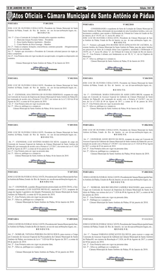 10 DE JANEIRO DE 2018 Edição: 260 3
PORTARIA Nº.001/2018.
JOSE LUIZ DE OLIVEIRA CAVALCANTE, Presidente da Câmara Municipal de Santo
Antônio de Pádua, Estado do Rio de Janeiro, no uso de suas atribuições legais, etc...
R E S O L V E:
Art. 1º - Criar a Comissão de Licitação formada pelos seguintes membros:
	 1 – Maria das Graças Piccinini Nabas - Presidente
	 2 – Rosa Amélia Medeiro Apolinário - Membro
	 3 – Cintia Martins da Silva Gonzaga. - Membro
Art. 2º - Todas as compras, licitações, concorrências, contratos passarão obrigatoriamente
pela Comissão ora instituída.
Art. 3º - Sempre que necessário o Presidente da Comissão solicitará parecer do órgão ju-
rídico competente.
Art. 4º - Esta Portaria entra em vigor na data de sua aprovação, revogadas as disposições em
contrário.
Câmara Municipal de Santo Antônio de Pádua, 03 de Janeiro de 2018.
PORTARIA Nº.002/2018
CONSIDERANDO o expediente do Setor de Licitação da Câmara Municipal de
Santo Antônio de Pádua informando da necessidade de uma Assistência Jurídica, com con-
hecimentos contábeis, para atender a Deliberação do Tribunal de Contas do Estado do Rio
de Janeiro, de nº 191/95, art. 3º, inciso III, alínea “a”.
JOSE LUIZ DE OLIVEIRA CAVALCANTE, Presidente da Câmara Municipal de San-
to Antônio de Pádua, Estado do Rio de Janeiro, no uso de suas atribuições legais, etc...
R E S O L V E:
Art. 1º - Nomear a advogada ANA BEATRIZ SILVA GONÇALVES DE LACERDA, As-
sistente Jurídico da Câmara Municipal de Santo Antônio de Pádua, para dar apoio Jurídico
aos processos do Setor de Licitação desta Casa Legislativa, atendendo à Deliberação nº
195/95, art. 3º, inciso III, alínea “a”, do Tribunal de Contas do Estado do Rio de Janeiro.
Art. 2º - Esta Portaria é editada com fundamento no art. 88, II, “a”, da Lei Orgânica do
Município.
Art. 3º - Afixe-se, publique-se e cumpra-se.
Câmara Municipal de Santo Antônio de Pádua, 03 de Janeiro de 2018.
PORTARIA Nº.003/2018.
JOSE LUIZ DE OLIVEIRA CAVALCANTE, Presidente da Câmara Municipal de Santo
Antônio de Pádua, Estado do Rio de Janeiro, no uso de suas atribuições legais, etc...
R E S O L V E:
Art. 1º - EXONERAR, ANA CRISTINA DE OLIVEIRA DEBOSSAN, ocupante do cargo
em Comissão deAssessor de Imprensa da Câmara Municipal de SantoAntônio de Pádua-RJ,
por nomeação de acordo com a Portaria nº.111/2017, nos termos da Lei nº.3.824 de 09 de
Agosto de 2017, a contar de 03 de janeiro de 2018.
Art. 2º - Esta Portaria entra em vigor na presente data.
Art. 3º - Afixe-se, publique-se e cumpra-se.
Câmara Municipal de Santo Antônio de Pádua, 04 de Janeiro de 2018.
PORTARIA Nº.004/2018.
JOSE LUIZ DE OLIVEIRA CAVALCANTE, Presidente da Câmara Municipal de Santo
Antônio de Pádua, Estado do Rio de Janeiro, no uso de suas atribuições legais, etc...
R E S O L V E:
Art. 1º - EXONERAR, MARIA FERNANDA DE ASSIS LOPES BRUM, ocupante do
cargo em Comissão de Assessor Especial de Gabinete da Câmara Municipal de Santo
Antônio de Pádua-RJ, por nomeação de acordo com a Portaria nº.116/2017, nos ter-
mos da Lei nº.3.824 de 09 de Agosto de 2017, a contar de 03 de janeiro de 2018.
Art. 2º - Esta Portaria entra em vigor na presente data.
Art. 3º - Afixe-se, publique-se e cumpra-se.
Câmara Municipal de Santo Antônio de Pádua, 04 de Janeiro de 2018.
PORTARIA Nº.005/2018.
JOSE LUIZ DE OLIVEIRA CAVALCANTE, Presidente da Câmara Municipal de Santo
Antônio de Pádua, Estado do Rio de Janeiro, no uso de suas atribuições legais, etc...
R E S O L V E:
Art. 1º - EXONERAR, LUIZ ANTÔNIO SOARES DA SILVA, ocupante do cargo em
Comissão de Assessor Especial de Gabinete da Câmara Municipal de Santo Antônio de
Pádua-RJ, por nomeação de acordo com a Portaria nº.137/2017, nos termos da Lei nº.3.824
de 09 de Agosto de 2017, a contar de 03 de janeiro de 2018.
Art. 2º - Esta Portaria entra em vigor na presente data.
Art. 3º - Afixe-se, publique-se e cumpra-se.
Câmara Municipal de Santo Antônio de Pádua, 04 de Janeiro de 2018.
PORTARIA Nº.006/2018.
JOSE LUIZ DE OLIVEIRA CAVALCANTE, Presidente da Câmara Municipal de Santo
Antônio de Pádua, Estado do Rio de Janeiro, no uso de suas atribuições legais, etc...
R E S O L V E:
Art. 1º - EXONERAR, GIANE BENTO DA SILVA, ocupante do cargo em Comissão de
Assessor Especial de Gabinete da Câmara Municipal de Santo Antônio de Pádua-RJ, por no-
meação de acordo com a Portaria nº.139/2017, nos termos da Lei nº.3.824 de 09 de Agosto
de 2017, a contar de 03 de janeiro de 2018.
Art. 2º - Esta Portaria entra em vigor na presente data.
Art. 3º - Afixe-se, publique-se e cumpra-se.
Câmara Municipal de Santo Antônio de Pádua, 04 de Janeiro de 2018.
PORTARIA Nº.007/2018.
JOSELUIZDEOLIVEIRACAVALCANTE,PresidentedaCâmaraMunicipaldeSan-
toAntôniodePádua,Estado do Rio de Janeiro,no usodesuasatribuiçõeslegais,etc...
R E S O L V E:
Art. 1º - EXONERAR, a pedido (Requerimento protocolado em 03/01/2018), o fun-
cionário concursado LUAN SANTOS NICOLAU, matrícula nº 2121, ocupante do
cargo de Agente Legislativo do Quadro Permanente da Câmara Municipal de Santo
Antônio de Pádua-RJ, a contar de 03 de janeiro de 2018.
Art. 2º - Esta Portaria entra em vigor na presente data.
Art. 3º - Afixe-se, publique-se e cumpra-se.
Câmara Municipal de Santo Antônio de Pádua, 04 de Janeiro de 2018.
PORTARIA Nº.008/2018.
JOSELUIZDEOLIVEIRACAVALCANTE,PresidentedaCâmaraMunicipaldeSan-
toAntônio de Pádua, Estado do Rio de Janeiro, no uso de suas atribuições legais, etc...
R E S O L V E:
Art. 1º - NOMEAR, MAURO HELENO LADEIRA MACHADO, para exercer o
Cargo em Comissão de Assessor de Imprensa da Câmara Municipal de Santo An-
tônio de Pádua, nos termos da Lei n º 3.824 de 09 de Agosto de 2017, a contar de 04
de janeiro de 2018.
Art. 2º - Esta Portaria entra em vigor na presente data.
Art. 3º - Publique-se e cumpra-se.
Câmara Municipal de Santo Antônio de Pádua, 05 de janeiro de 2018.
PORTARIA Nº.009/2018.
JOSELUIZDEOLIVEIRACAVALCANTE,PresidentedaCâmaraMunicipaldeSan-
toAntônio de Pádua, Estado do Rio de Janeiro, no uso de suas atribuições legais, etc...
R E S O L V E:
Art. 1º - NOMEAR, TATIANA PEREIRA DA SILVA JESUS, para exercer o Cargo
em Comissão de Assessor Especial da Procuradoria da Câmara Municipal de Santo
Antônio de Pádua, nos termos da Lei n º 3.824 de 09 de Agosto de 2017, a contar de
04 de janeiro de 2018.
Art. 2º - Esta Portaria entra em vigor na presente data.
Art. 3º - Afixe-se, publique-se e cumpra-se.
Câmara Municipal de Santo Antônio de Pádua, 05 de janeiro de 2018.
PORTARIA Nº.010/2018.
JOSELUIZDEOLIVEIRACAVALCANTE,PresidentedaCâmaraMunicipaldeSanto
Antônio dePádua, Estado do Rio de Janeiro, no uso desuasatribuiçõeslegais,etc...
R E S O L V E:
Art. 1º - Nomear FABIANA GONÇALVES DA SILVA, para exercer o cargo em
Comissão de Assessor Especial de Gabinete da Câmara Municipal de Santo Antônio
de Pádua-RJ, nos termos da Resolução nº.3.824, de 09 de Agosto de 2017, a contar
de 04 de janeiro de 2018.
Art. 2º - Esta Portaria entra em vigor na presente data.
Art. 3º - Afixe-se, publique-se e cumpra-se.
Câmara Municipal de Santo Antônio de Pádua, 05 de Janeiro de 2018.
 