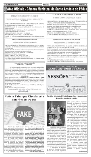 25 DE JANEIRO DE 2018 Edição: 262 3
EXTRATO DE TERMO ADITIVO Nº. 001/2018
4º TERMO ADITIVO AO CONTRATO 007/2014 – (CARTA-CONVITE
Nº.002/2014)
PARTES: CÂMARA MUNICIPAL DE SANTO ANTÔNIO DE PÁDUA E
ALAIR JOSE ARRUDA GONÇALVES 09857006701.
OBJETO: Prestação de serviços de publicação de atos administrativos do
Poder Legislativo.
FUNDAMENTAÇÃO LEGAL: Art. 57, II – Lei nº 8.666/93.
TEMPO DE CONTRATO: Doze meses.
INÍCIO E TÉRMINO: 03.01.2018 a 31.12.2018.
DOTAÇÃO ORÇAMENTÁRIA: 3.3.90.39.00.00.00
VALOR: R$ 1.000,00 (hum mil reais) mensais, R$ 12.000,00 (doze mil reais)
totais.
EXTRATO DE TERMO ADITIVO Nº. 003/2018
3º TERMO ADITIVO AO CONTRATO 011/2016
PARTES: CÂMARA MUNICIPAL DE SANTO ANTÔNIO DE PÁDUA
E PADUA EVENTOS E PROMOÇÕES LTDA-ME.
OBJETO: Prestação de serviços de Assessoria de imprensa e comunica-
ção social, para atender as necessidades da Câmara Municipal.
FUNDAMENTAÇÃO LEGAL: Art. 57, II – Lei nº 8.666/93.
TEMPO DE CONTRATO: Dez meses, produzindo efeitos financeiros a
partir de 19/02/2018 e término em 31.12.2018.
DOTAÇÃO ORÇAMENTÁRIA: 3.3.90.39.00.00.00
VALOR UNITÁRIO: R$.8.000,00 (oito mil reais) mensais.
REPUBLICADO POR INCORREÇÃO
PORTARIA Nº.002/2018.
CONSIDERANDO o expediente do Setor de Licitação da Câmara Mu-
nicipal de Santo Antônio de Pádua informando da necessidade de uma Assistência
Jurídica, com conhecimentos contábeis, para atender a Deliberação do Tribunal de
Contas do Estado do Rio de Janeiro, de nº 191/95, art. 3º, inciso III, alínea “a”.
JOSELUIZDEOLIVEIRACAVALCANTE,PresidentedaCâmaraMunicipaldeSan-
toAntônio de Pádua, Estado do Rio de Janeiro, no uso de suas atribuições legais, etc..
R E S O L V E:
Art. 1º - Nomear a advogada ANABEATRIZ SILVAGONÇALVES DE LACER-
DA BRAGA, Assistente Jurídico da Câmara Municipal de Santo Antônio de Pádua,
para dar apoio Jurídico aos processos do Setor de Licitação desta Casa Legislativa,
atendendo à Deliberação nº 195/95, art. 3º, inciso III, alínea “a”, do Tribunal de Con-
tas do Estado do Rio de Janeiro.
Art. 2º - Esta Portaria é editada com fundamento no art. 88, II, “a”, da Lei Orgânica
do Município.
Art. 3º - Afixe-se, publique-se e cumpra-se.
Câmara Municipal de Santo Antônio de Pádua, 03 de Janeiro de 2018.
Notícia Falsa que Circula pela
Internet em Pádua
	 Biometria é a identificação do
eleitor por meio do reconhecimento da
impressãodigital porumleitorbiométrico.
	 O sistema biométrico propor-
ciona mais segurança ao processo eleito-
ral, garantindo que ninguém votará no
seu lugar. No cadastramento biométrico
são coletadas a assinatura eletrônica do
eleitor, sua foto e suas impressões digitais.
	 Na votação com identifica-
ção biométrica, o eleitor passa a ter a
identidade confirmada ao colocar sua
digital no terminal da urna eletrônica.
	 O cadastramento biométrico pode
ser feito na maioria das zonas eleitorais do
EstadodoRiodeJaneiro,porémsemobrig-
atoriedade. Os cartórios eleitorais atendem
somente mediante agendamento, para evi-
tar filas e agilizar o atendimento ao eleitor.
	 Os endereços dos cartórios
eleitorais podem ser consultados pelo
site http://www.tre-rj.jus.br/site/con-
sultas/logradouro/seu_endereco.jsp
	 A redação do Jornal Opção do
Noroeste esteve na Justiça Eleitoral de
Pádua para se informar sobre os boatos
quecirculampelainternetque oseleitores
que não fizerem a biometria neste ano
estarão pagando multa e impedidos de
votarem , se seriam verdade, onde fomos
informados que são notícias mentirosas
, pois o cadastramento biométrico ape-
sar de estar sendo realizado ainda não
é obrigatório no município para o pleito
de outubro, portanto, não ha punições ou
multasparaosquenãoconseguiremseca-
dastrarem neste ano e poderão votar nor-
malmente, como sempre o fizeram.	
Fonte:TRE-RJ texto Alair Arruda
EXTRATO DE TERMO ADITIVO Nº. 002/2018
5º TERMO ADITIVO AO CONTRATO 004/2013
PARTES: CÂMARAMUNICIPALDE SANTOANTÔNIO DE PÁDUAE SOARES
E OLIVEIRA DE DUAS BARRAS ASSESSORIA E CONSULTORIA ADMINIS-
TRATIVA LTDA.
OBJETO: Prestação de serviços de Assessoria orçamentária, financeira e patrimo-
nial, para atender as necessidades da Câmara Municipal.
FUNDAMENTAÇÃO LEGAL: Art. 57, II – Lei nº 8.666/93.
TEMPO DE CONTRATO: 10 (Dez) meses.
INÍCIO E TÉRMINO: 03.01.2018 a 31.10.2018.
DOTAÇÃO ORÇAMENTÁRIA: 3.3.90.39.00.00.00
VALOR: R$ 7.500,00 (sete mil e quinhentos reais) mensais, R$ 75.000,00 (setenta
e cinco mil reais) totais.
EXTRATO DE TERMO ADITIVO Nº. 004/2018.
3º TERMO ADITIVO AO CONTRATO 011/2015
PARTES: CÂMARA MUNICIPAL DE SANTO ANTÔNIO DE PÁDUA E
RÁDIO FELIZ DE SANTO ANTÔNIO DE PÁDUA
OBJETO: prestação de serviço de cobertura jornalística falada (serviço de radio
fusão), edição e transmissão das sessões ordinárias, extraordinárias, itinerantes
e solenes; divulgação de matérias de interesse do Poder Legislativo
FUNDAMENTAÇÃO LEGAL: Art. 57, II – Lei nº 8.666/93.
TEMPO DE CONTRATO: dez meses, com efeitos financeiros a partir de 19 de
fevereiro, correspondente a data de início da sessão legislativa e término em 31
.12.2018.
DOTAÇÃO ORÇAMENTÁRIA: 3.3.90.39.00.00.00
VALOR UNITÁRIO: R$7.800,00 (sete mil e oitocentos reais) mensais.
Prefeito Municipal Participa de duas Importantes
Reuniôes no rio de Janeiro
	 Nestaterça–feira(23),oprefeito
municipal Clóvis Tostes de Barros, par-
ticipou de duas importantes reuniões na
cidade do Rio de Janeiro, com o secre-
tário estadual de saúde LuizAntônio e o
vice – governador Francisco Dornelles.
	 Na parte da manhã, o chefe do
poder executivo, esteve no Hospital do
Cérebro, ocasião em que foi recebido
pelo atual secretário estadual de saúde.
Na pauta, diversas reivindicações ent-
regues em mãos, visando à melhoria da
saúde local, por meio de equipamentos.
	 A implantação do Programa
de Apoio aos Hospitais do Interior
(PAHAI) foi dialogada amplamente
pelos agentes públicos, objetivando
beneficiar o Hospital de Miracema.
	 O PAHI foi criado pela Sec-
retaria de Estado de Saúde e Defesa
Civil (Sesdec) com objetivo de fomen-
tar, em parceria com as prefeituras, a
organização da atenção à saúde por
regiões, com a qualificação do acesso
ao Sistema Único de Saúde (SUS).
	 Àtarde,oencontrofoinoPalácio
Guanabara, em Laranjeiras, com o vice
– governador Dornelles. A crise que as-
sola a saúde foi abordada e diversos ofí-
cios foram despachados neste sentido.
	 A agricultura, que movi-
mento a economia do interior, es-
teve também como um dos assun-
tos do encontro, visto a necessidade
urgente de maquinários adequados,
para o desenvolvimento do trabalho.
“Saí satisfeito das reuniões. Ex-
pus as nossas dificuldades e, deixei
claro que sem a ajuda do estado fica
muito difícil. Espero que em pou-
cos dias tenhamos respostas concre-
tas”, disse o prefeito Clovinho Tostes.
	 O deputado federal Júlio
Lopes, o assessor Mansur, o vereador
Marcus Felipe e o presidente do PP/
Miracema também estiveram acom-
panhando o prefeito municipal.
Ascom:Miracema
 