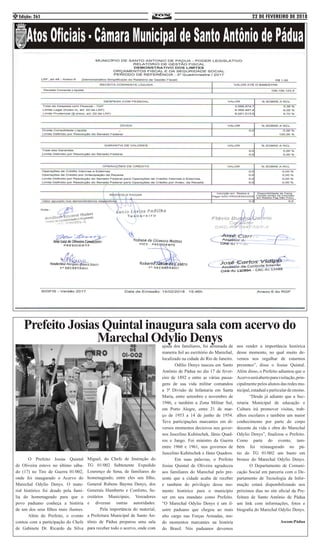 22 DE FEVEREIRO DE 2018Edição: 2654
Prefeito Josias Quintal inaugura sala com acervo do
Marechal Odylio Denys
	 O Prefeito Josias Quintal
de Oliveira esteve no último sába-
do (17) no Tiro de Guerra 01/002,
onde foi inaugurado o Acervo do
Marechal Odylio Denys. O mate-
rial histórico foi doado pela famí-
lia do homenageado para que o
povo paduano conheça a história
de um dos seus filhos mais ilustres.
	 Além do Prefeito, o evento
contou com a participação do Chefe
de Gabinete Dr. Ricardo da Silva
Miguel, do Chefe de Instrução do
TG 01/002 Subtenente Expedido
Lourenço de Sena, de familiares do
homenageado, entre eles seu filho,
General Rubens Bayma Denys, dos
Generais Humberto e Conforto, Se-
cretários Municipais, Vereadores
e diversas outras autoridades.
	 Pela importância do material,
a Prefeitura Municipal de Santo An-
tônio de Pádua preparou uma sala
para receber todo o acervo, onde com
ajuda dos familiares, foi arrumada de
maneira fiel ao escritório do Marechal,
localizado na cidade do Rio de Janeiro.
	 Odílio Denys nasceu em Santo
Antônio de Pádua no dia 17 de fever-
eiro de 1892 e entre as várias passa-
gens de sua vida militar comandou
a 3ª Divisão de Infantaria em Santa
Maria, entre setembro e novembro de
1946, e também a Zona Militar Sul,
em Porto Alegre, entre 21 de mar-
ço de 1953 a 14 de junho de 1954.
Teve participações marcantes em di-
versos momentos decisivos nos gover-
nos Juscelino Kubitschek, Jânio Quad-
ros e Jango. Foi ministro da Guerra
entre 1960 e 1961, nos governos de
Juscelino Kubitschek e Jânio Quadros.
	 Em suas palavras, o Prefeito
Josias Quintal de Oliveira agradeceu
aos familiares do Marechal pelo pre-
sente que a cidade acaba de receber
e também do privilegio desse mo-
mento histórico para o município
ser em seu mandato como Prefeito.
“O Marechal Odylio Denys é um il-
ustre paduano que chegou ao mais
alto cargo nas Forças Armadas, ten-
do momentos marcantes na história
do Brasil. Nós paduanos devemos
nos render a importância histórica
desse momento, no qual muito de-
vemos nos orgulhar de estarmos
presentes”, disse o Josias Quintal.
Além disso, o Prefeito adiantou que o
Acervoseráabertoparavisitação,prin-
cipalmente pelos alunos das redes mu-
nicipal,estadualeparticulardeensino.
	 “Desde já adianto que a Sec-
retaria Municipal de educação e
Cultura irá promover visitas, trab-
alhos escolares e também um maior
conhecimento por parte do corpo
docente da vida e obra do Marechal
Odylio Denys”, finalizou o Prefeito.
Como parte do evento, tam-
bém foi reinaugurado no pá-
tio do TG 01/002 um busto em
bronze do Marechal Odylio Denys.
	 O Departamento de Comuni-
cação Social em parceria com o De-
partamento de Tecnologia da Infor-
mação estará disponibilizando nos
próximos dias no site oficial da Pre-
feitura de Santo Antônio de Pádua
um link com informações, fotos e
biografia do Marechal Odylio Denys.
Ascom:Pádua
 