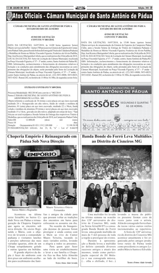 11 DE JULHO DE 2018 Edição: 285 3
CÂMARA MUNICIPAL DE SANTO ANTÔNIO DE PÁDUA
ESTADO DO RIO DE JANEIRO
AVISO DE LICITAÇÃO
CONVITE Nº.003/2018.
DATA DA LICITAÇÃO; 16/07/2018, às 14:00 horas (quatorze horas)
Objeto:serviçosdebuffet–Jantar(700pessoas)noGinásiodeEsportesdoCamp-
estrePáduaClube,paraaSessãoSolenedeEntregadeTítulosdeCidadaniaPaduana
e Medalhas de Honra ao Mérito Visconde Figueira, Frederico deAlvim Padilha,
Dep.JoséKezeneMariquinhaCebola,queserealizaránodia24dejulhode2018.
LOCAL DALICITAÇÃO: Setor de Licitação da Câmara Municipal, localizada
na PraçaVisconde Figueira, nº 57 – 3º andar, centro, SantoAntônio de Pádua/RJ.
OBS: Informações, esclarecimentos e fornecimento de elementos relativos à
licitação e às condições para atendimento das obrigações necessárias ao cum-
primento das obrigações do objeto, serão prestadas pelo Setor de Licitação da
Câmara Municipal, localizado na Praça Visconde Figueira, nº.57 – 3º andar –
centro Santo Antônio de Pádua, ou através do tel.: (22) 3851-0800, 3853-0825,
3853-0242-Ramal202,nohoráriode13:00às16:30hs,desegundaasexta-feira.
Choperia Empório é Reinaugurado em
Pádua Sob Nova Direção
	 Aconteceu na última
sexta feira(06) no bairro Ci-
dade Nova em Pádua a reinau-
guração da Choperia Empório
que agora se encontra sob
nova direção. Os sócios Regi-
naldo e Mário, com o obje-
tivo de levarem a comunidade
paduana e visitantes lanches
e porções saborosas das mais
variadas iguarias, além de um
Chopp estupidamente gelado
e outras iguarias em bebidas.
	 O grande objetivo da du-
pla é fazer do ambiente com
dois pisos um ambiente acolhe-
dor para recebimento das famí-
lias e amigos da cidade para
que possam voltar as tradições
dos encontros em bares para
colocarem os assuntos em dia.
	 Na ocasião da Inaugura-
ção dezenas de pessoas foram
prestigiar e ainda contou com
o Show ao vivo do Cantor
Mauro Teixeira, tocando os
mais variados estilos, levando
a alegria a todos os presentes.
	 Para quem quer fazer
uma visita ao estabelecimento
e levar a sua família a Chope-
ria fica na Rua Julio Almeida
ao lado do treillher do boca.
Texto e fotos: Alair Arruda
Banda Bonde do Forró Leva Multidões
ao Distrito de Cisneiros MG
	 Uma multidão foi levada
na última semana na ocasião
dos 128º aniversário do dis-
trito de Cisneiros MG, onde
na Sexta feira(06/07) a consa-
grada Banda Bonde do Forró
levou uma grande multidão de
mais de 5 mil pessoas de toda
a região a prestigiar do evento.
	 Durante a apresenta-
ção a Banda levou a multidão
ao delírio cantando diversos
sucessos antigos e atuais dos
mesmos, tendo como partici-
pação especial do DJ Malu-
co e sua consagrada música,
(... olha o chifrudo, ê boi...)
levando a massa do públi-
co presente formar coro de
vozes junto com o artista.
Além do consagrado forro a ban-
da tocou vários outros estilos
incrementados ao repertório.
	 A festa de 128º aniversa-
rio do distrito de Cisneiros MG
acontece anualmente e foi or-
ganizada pelos amigos produ-
tores rurais de Palma tendo
como presidente os amigos Le-
andro Márcio Santos e Edvaldo.
Texto e Fotos: Alair Arruda
Sócios Mário e Reginaldo
Mauro Teixeira e Otávio
Fernandes
CÂMARA MUNICIPAL DE SANTO ANTÔNIO DE PÁDUA
ESTADO DO RIO DE JANEIRO
AVISO DE LICITAÇÃO
CONVITE Nº.004/2018.
DATA DA LICITAÇÃO; 16/07/2018, às 15:00 horas (quinze horas)
Objeto:serviços de ornamentação do Ginásio de Esportes do Campestre Pádua
Clube, para a Sessão Solene de Entrega de Títulos de Cidadania Paduana e
Medalhas de Honra ao Mérito Visconde Figueira, Frederico de Alvim Padilha,
Dep.JoséKezeneMariquinhaCebola,queserealizaránodia24dejulhode2018.
LOCAL DALICITAÇÃO: Setor de Licitação da Câmara Municipal, localizada
na PraçaVisconde Figueira, nº 57 – 3º andar, centro, SantoAntônio de Pádua/RJ.
OBS: Informações, esclarecimentos e fornecimento de elementos relativos à
licitação e às condições para atendimento das obrigações necessárias ao cum-
primento das obrigações do objeto, serão prestadas pelo Setor de Licitação da
Câmara Municipal, localizado na Praça Visconde Figueira, nº.57 – 3º andar –
centro Santo Antônio de Pádua, ou através do tel.: (22) 3851-0800, 3853-0825,
3853-0242-Ramal202,nohoráriode13:00às16:30hs,desegundaasexta-feira.
EXTRATO CONTRATO Nº.009/2018.
Processo/Modalidade: 002/2018Carta convite n.º 002/2018
Partes:CÂMARA MUNICIPAL DE SANTO ANTÔNIO DE PÁDUA
	 ARINFORMÁTICA LTDA - ME
Objeto:referente a confecção de 36 (trinta e seis) placas em aço inox escovado
medindo 24 x 18cmgravado em alto relevo, fundo de veludo e moldura de
alumínio, 01 (uma) placa em aço inox escovado, medindo 22 x 30cm, fundo
veludo e moldura de alumínio;39 (trinta e nove) placas em aço inox escovado,
medindo 15 x 14cm, gravado em alto relevo, adaptado em estojo de luxo, “Tipo
Jóia,na cor azul royalpara a Sessão Solene de Entrega dos respectivos Títulos e
Medalhas,queserealizaránodia24dejulhode2018,noCampestrePáduaClube.
Valor:R$ 12.000,00 (doze mil reais).
Prazo:10 dias.
Dotação Orçamentária:01.031.119.2.109.000 - 3.3.90.30.99
FUNDAMENTAÇÃO LEGAL: Art. 23, II, “a” – Lei nº 8.666/93
 