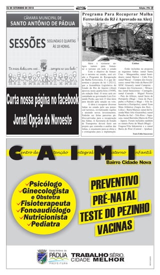 26 DE SETEMBRO DE 2018 Edição: 296 3
Programa Para Recuperar Malha
Ferroviária do RJ é Aprovado na Alerj
	 Ideia é restaurar an-
tigos ramais para fomen-
tar o turismo em todo o estado
	 Com o objetivo de fomen-
tar o turismo no estado, será cri-
ado o Programa de Recuperação
da Malha Ferroviária. É o que de-
termina o projeto de lei 1.252/12,
que a Assembleia Legislativa do
Estado do Rio de Janeiro (Alerj)
aprovou nesta quarta-feira (19/09),
em redação final. O texto será en-
caminhado ao governador Luiz Fer-
nando Pezão, que terá 15 dias úteis
para decidir pela sanção ou veto.
	 A ideia é recuperar diversas
linhas no estado pelo seu poten-
cial turístico, revitalizando regiões
e atraindo novos investimentos.
Poderão ser feitas parcerias pú-
blico-privadas para a recuperação
das linhas. A Secretaria de Estado
de Transportes deverá fazer um
projeto que contenha a análise das
linhas, o orçamento para as obras e
o cronograma para a implantação.
Linhas
	 Estão incluídas na proposta
as seguintes linhas: ramal Santa
Cruz – Mangaratiba; ramal Sumi-
douro; ramal Maricá – Cabo Frio;
ramal Macaé – Campos dos Goyta-
cazes; ramal São João da Barra (EF
SESC Grussaí); ramal Campista –
Campos dos Goytacazes – Mirace-
ma; ramal Saracuruna – Cantagalo;
ramal Conrado – Miguel Pereira
– Paty do Alferes; ramal Serra de
Petrópolis (Magé – Guia de Paco-
paíba a Piabetá e Magé – Vila In-
homirim a Petrópolis); ramal Trem
Mata Atlântica (Angra dos Reis –
Lídice – Barra Mansa); ramal da Fa-
zenda Mato Alto (Guaratiba); ramal
Paraíba do Sul – Três Rios – Sapu-
caia; ramal Barrinha (Barra do Piraí
– Japeri). Foram incluídos também
os ramais Porto de Mauá (Magé) –
Fragoso/Vila Inhomirim e o ramal
Barra do Piraí (Central – Ipiabas).
Fonte:Folha Itaocarense
 