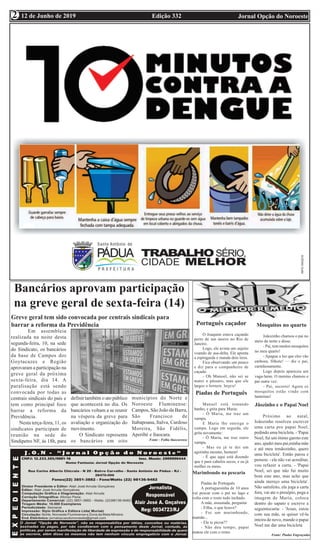 Edição 332 Jornal Opção do Noroeste12 de Junho de 2019
2
2
Bancários aprovam participação
na greve geral de sexta-feira (14)
Em assembleia
realizada na noite desta
segunda-feira, 10, na sede
do Sindicato, os bancários
da base de Campos dos
Goytacazes e Região
aprovaram a participação na
greve geral da próxima
sexta-feira, dia 14. A
paralisação está sendo
convocada por todas as
centrais sindicais do país e
tem como principal foco
barrar a reforma da
Previdência.
Nesta terça-feira, 11, os
sindicatos participam de
reunião na sede do
Sindipetro NF, às 18h, para
Greve geral tem sido convocada por centrais sindicais para
barrar a reforma da Previdência
definir também o ato público
que acontecerá no dia. Os
bancários voltam a se reunir
na véspera da greve para
avaliação e organização do
movimento.
O Sindicato representa
os bancários em oito
municípios do Norte e
Noroeste Fluminense:
Campos, São João da Barra,
São Francisco de
Itabapoana, Italva, Cardoso
Moreira, São Fidélis,
Aperibé e Itaocara.
Fonte : Folha Itaocarense
Português caçador
O Joaquim estava caçando
perto de um morro no Rio de
Janeiro.
Logo, ele avista um sujeito
voando de asa-delta. Ele aponta
a espingarda e manda dois tiros.
Fica observando um pouco
e diz para o companheiro de
caçada:
- Oh Manoel, não sei se
matei o pássaro, mas que ele
largou o homem, largou!Português tomando banho
Piadas de Português
Manuel está tomando
banho, e grita para Maria:
- Ô Maria, me traz um
xampu.
E Maria lhe entrega o
xampu. Logo em seguida, ele
grita novamente:
- Ô Maria, me traz outro
xampu.
- Mas eu já te dei um
agorinha mesmo, homem!
- É que aqui está dizendo
que é para cabelos secos, e eu já
molhei os meus.
Marimbondo na pescaria
Piadas de Português
A portuguesinha de 10 anos
vai pescar com o pai no lago e
volta com o rosto todo inchado.
A mãe, assustada, pergunta:
- Filha, o que houve?
- Foi um marimbondo,
mamãe...
- Ele te picou??
- Não deu tempo, papai
matou ele com o remo.
Mosquitos no quarto
Joãozinho chamou o pai no
meio da noite e disse:
- Pai, tem muitos mosquitos
no meu quarto!
- Apague a luz que eles vão
embora, filhote! — diz o pai,
carinhosamente.
Logo depois apareceu um
vaga-lume. O menino chamou o
pai outra vez:
- Pai, socorro! Agora os
mosquitos estão vindo com
lanternas!
Jãozinho e o Papai Noel
Próximo ao natal,
Joãozinho resolveu escrever
uma carta pro papai Noel,
pedindo uma bicicleta. - 'Papai
Noel, fui um ótimo garoto este
ano, ajudei meu pai,minha mãe
e até meu irmãozinho, quero
uma bicicleta'. Então parou e
pensou: - ele não vai acreditar,
vou refazer a carta. - 'Papai
Noel, sei que não fui muito
bom este ano, mas acho que
ainda mereço uma bicicleta'.
Não satisfeito, ele joga a carta
fora, vai ate o presépio, pega a
imagem de Maria, coloca
dentro do sapato e escreve a
seguintecarta: - 'Jesus, estou
com sua mãe, se quiser vê-la
inteira de novo, mande o papai
Noel me dar uma bicicleta
Fonte: Piadas Engraçadas
 