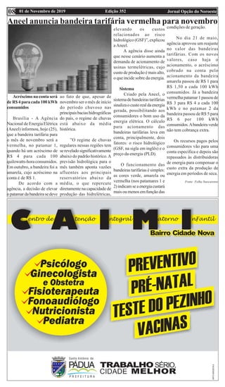 Edição 352 Jornal Opção do Noroeste01 de Novembro de 201908
Aneel anuncia bandeira tarifária vermelha para novembro
Acréscimo na conta será
de R$ 4 para cada 100 kWh
consumidos
Brasília - A Agência
Nacional de Energia Elétrica
(Aneel) informou, hoje (25),
que a bandeira tarifária para
o mês de novembro será a
vermelha, no patamar 1,
quando há um acréscimo de
R$ 4 para cada 100
quilowatts-hora consumidos.
Em outubro, a bandeira foi a
amarela, cujo acréscimo na
conta é de R$ 1.
De acordo com a
agência, a decisão de elevar
opatamardabandeirasedeve
ao fato de que, apesar de
novembro ser o mês de início
do período chuvoso nas
principaisbaciashidrográficas
do país, o regime de chuvas
está abaixo da média
histórica.
”O regime de chuvas
regulares nessas regiões tem
sereveladosignificativamente
abaixo do padrão histórico.A
previsão hidrológica para o
mês também aponta vazões
afluentes aos principais
reservatórios abaixo da
média, o que repercute
diretamente na capacidade de
produção das hidrelétricas,
elevando os custos
relacionados ao risco
hidrológico (GSF)”, explicou
a Aneel.
A agência disse ainda
que nesse cenário aumenta a
demanda de acionamento de
usinas termelétricas, cujo
custo de produção é mais alto,
o que incide sobre da energia.
Sistema
Criado pela Aneel, o
sistema de bandeiras tarifárias
sinalizaocustorealdaenergia
gerada, possibilitando aos
consumidores o bom uso da
energia elétrica. O cálculo
para acionamento das
bandeiras tarifárias leva em
conta, principalmente, dois
fatores: o risco hidrológico
(GSF, na sigla em inglês) e o
preço da energia (PLD).
O funcionamento das
bandeiras tarifárias é simples:
as cores verde, amarela ou
vermelha (nos patamares 1 e
2)indicamseaenergiacustará
mais ou menos em função das
condições de geração.
No dia 21 de maio,
agência aprovou um reajuste
no valor das bandeiras
tarifárias. Com os novos
valores, caso haja o
acionamento, o acréscimo
cobrado na conta pelo
acionamento da bandeira
amarela passou de R$ 1 para
R$ 1,50 a cada 100 kWh
consumidos. Já a bandeira
vermelha patamar 1 passou de
R$ 3 para R$ 4 a cada 100
kWh e no patamar 2 da
bandeira passou de R$ 5 para
R$ 6 por 100 kWh
consumidos.Abandeira verde
não tem cobrança extra.
Os recursos pagos pelos
consumidores vão para uma
conta específica e depois são
repassados às distribuidoras
de energia para compensar o
custo extra da produção de
energia em períodos de seca.
Fonte: Folha Itaocarense
 