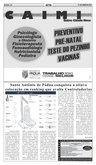 21 DE JUNHO DE 2017Edição: 2322
Santo Antônio de Pádua conquista a oitava
colocação em ranking que avalia Controladorias
	 O Ministério Público
do Estado do Rio de Janeiro
(MPRJ), por meio do Centro
de Apoio Operacional das
Promotorias de Justiça de
Tutela Coletiva de Defesa da
Cidadania (CAO Cidadania),
reuniu nesta segunda-feira
(19/6) representantes de 70
municípios fluminenses, in-
cluindo 22 prefeitos, para o
lançamento do projeto “Edi-
ficando o Controle Interno”,
comoobjetivodefortaleceros
sistemas de controle interno
dos municípios fluminenses.
	 Realizado no au-
ditório do edifício-sede do
MPRJ, o lançamento contou
com a presença de 177 pessoas,
incluindo membros da insti-
tuição (promotores e procura-
dores de Justiça). Na chegada,
prefeitos e representantes dos
municípios receberam material
com orientações gerais sobre
o controle interno, que deve
desenvolver as funções de au-
ditoria, ouvidoria, correição e
apoio ao controle externo para
prevenção e o combate a atos de
má gestão que podem ocasionar
lesão ao patrimônio público.
	 O procurador-geral de
Justiça, Eduardo Gussem, re-
sponsável pela abertura do even-
to, disse que, passados quase 30
anos da Constituição de 1988, a
instituição busca se abrir cada
vez mais para a sociedade. Ele
acrescentou que a transparên-
cia tem sido, acima de tudo, a
solução para administrações
públicas mais eficientes. Portan-
to, defendeu a necessidade de os
gestores municipais adequarem-
se a novas formas e técnicas de
controles para não sucumbi-
rem a esses novos tempos.
“A sociedade clama por mel-
hores condições na educação,
na saúde, na assistência social.
Está nas nossas mãos o caminho
para alcançar isso. Podem con-
tar com o MPRJ nas dúvidas
que os senhores tenham sobre
o controle interno. Não tenho
dúvidas que este evento vai dar
início a uma nova fase da nossa
relação e tenho certeza de que
será extremamente exitoso”,
afirmou o procurador-geral
de Justiça, em seu discurso.
	 O projeto “Edificando
o Controle Interno” tem como
ponto de partida o diagnóstico
da atual situação dos sistemas
de controle interno dos Mu-
nicípios, levantado pelo MPRJ
a partir das respostas apresenta-
das pelos Municípios ao formu-
lário encaminhado pelo CAO
Cidadania. Com base em infor-
mações sobre orçamento, estru-
tura e regulamentação dos siste-
mas de controle interno, dentre
outras, os municípios receberam
notas numa escala de zero a dez.
Na análise preliminar dos resul-
tados, a média geral dos siste-
mas de controle interno dos mu-
nicípiosfoideapenas4,3pontos.
	 Segundo o resultado do
levantamento, Santo Antônio
de Pádua está na 8ª posição de
91 municípios do Estado, com
6,24 pontos. As estatísticas
estão disponíveis ao público
no site do Ministério Público
do Estado do Rio de Janeiro.
	 De acordo com o Con-
trolador Interno do município
de Santo Antônio de Pádua Fe-
lippe Ornellas, desde o início de
seus trabalhos a frente do setor,
muitas coisas foram mudadas,
principalmente por ser uma ex-
igência do Prefeito Josias Quin-
tal, que preza pela transparên-
cia na administração pública.
	 “Trabalhamos com uma
equipe competente e que vem
atendendo todos os question-
amentos e exigências do Tribu-
nal de Contas e Ministério Pú-
blico durante a atual gestão, isso
nos dá a certeza que estamos
trabalhando e buscando a ex-
celência na Controladoria Geral
do município”, disse Felippe.
Ascom: Pádua
 