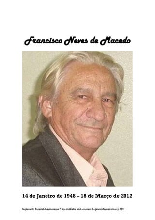 Francisco Neves de Macedo




14 de Janeiro de 1948 – 18 de Março de 2012

Suplemento Especial do Almanaque O Voo da Gralha Azul – numero 9 – janeiro/fevereiro/março 2012
 