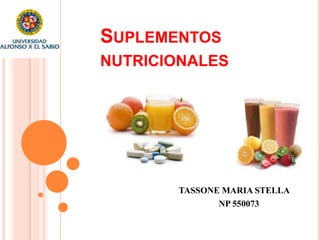SUPLEMENTOS
NUTRICIONALES
TASSONE MARIA STELLA
NP 550073
 